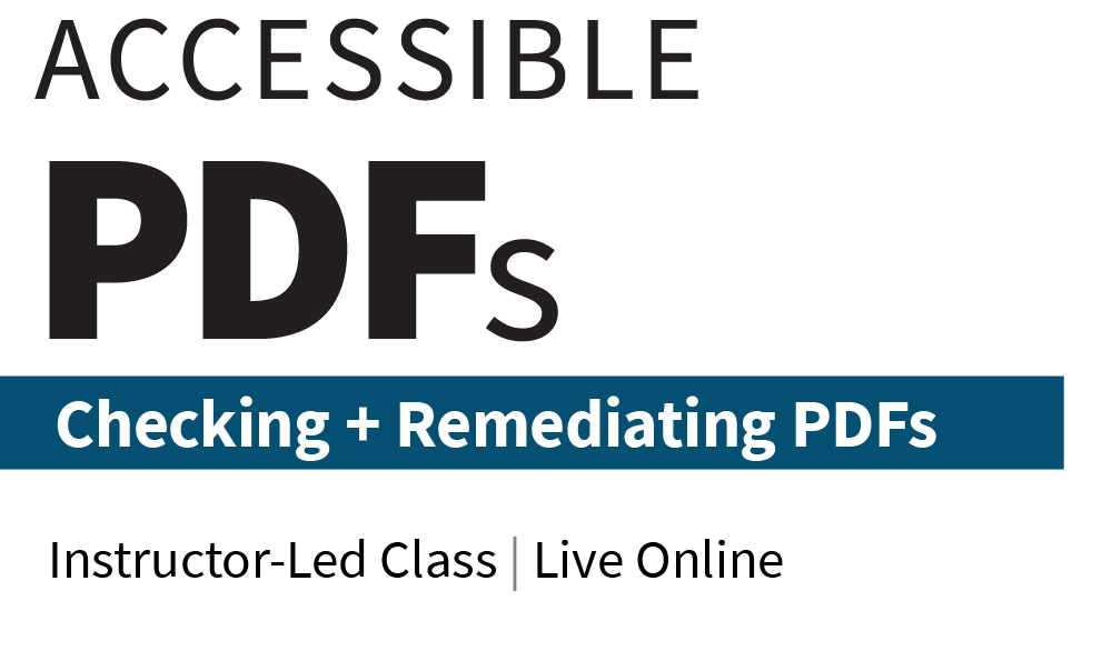 Accessible PDFs: Checking and Remediating PDFs.